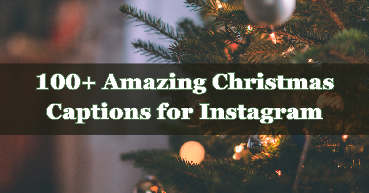 100+ Amazing Christmas Captions for Instagram