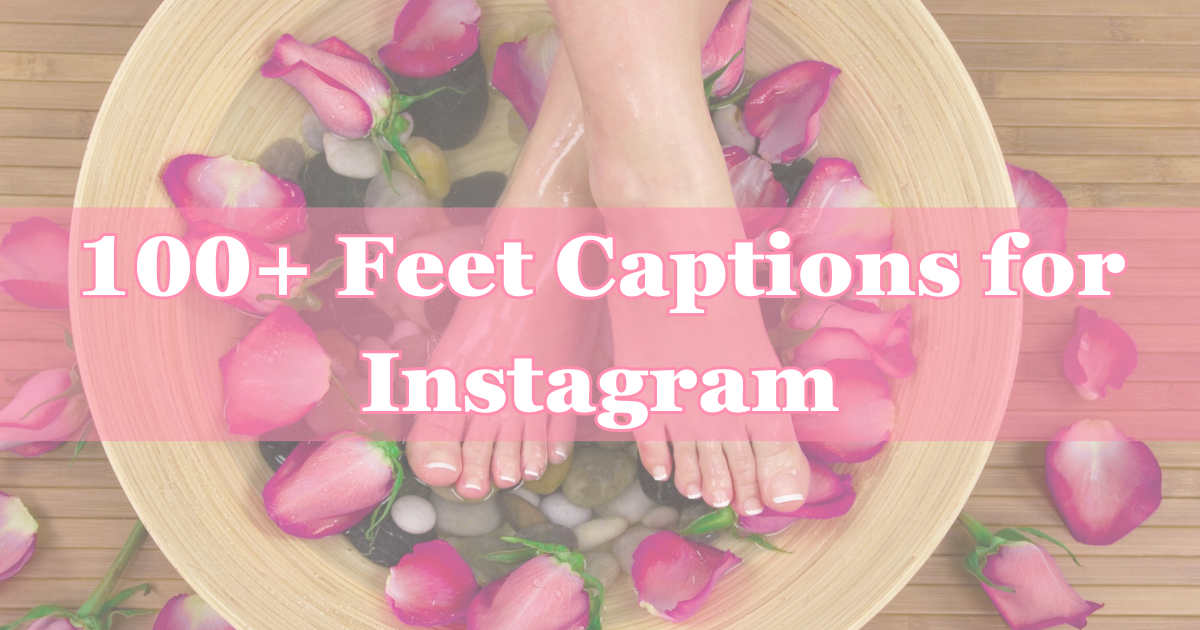 100+ Feet Captions for Instagram