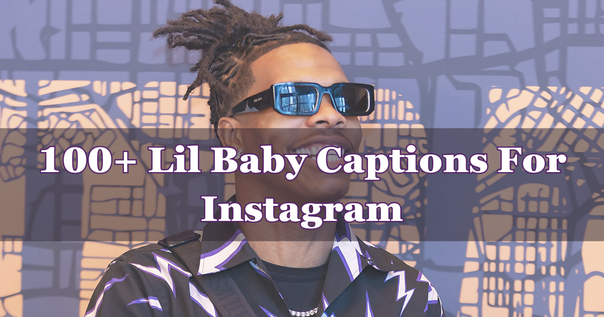 100+ Lil Baby Captions For Instagram