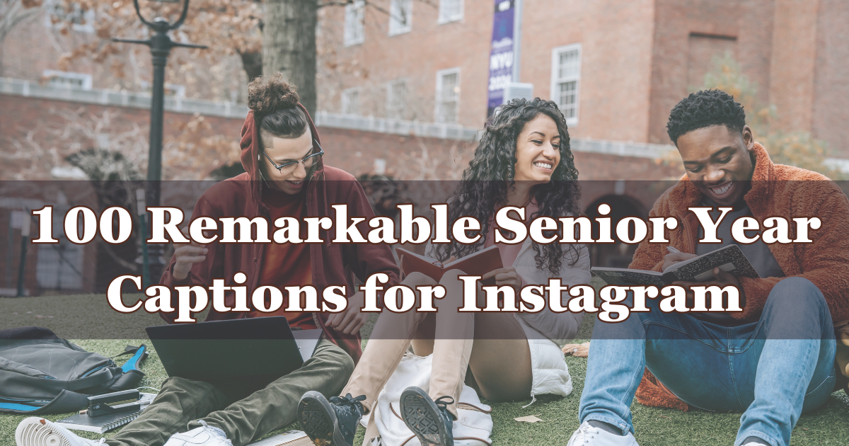 100 Remarkable Senior Year Captions for Instagram
