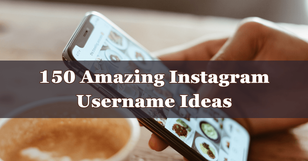 150 Amazing Instagram Username Ideas