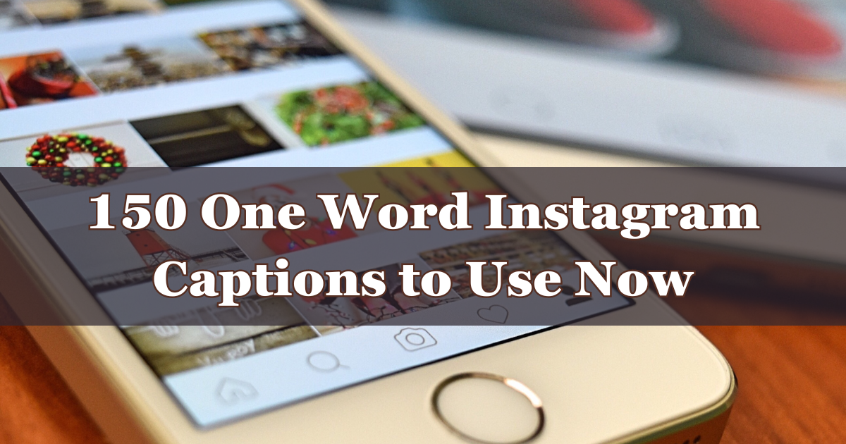 150 One Word Instagram Captions to Use Now
