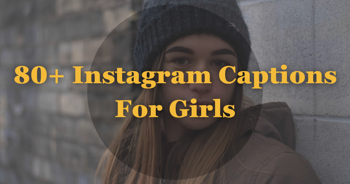 80+ Instagram Captions For Girls