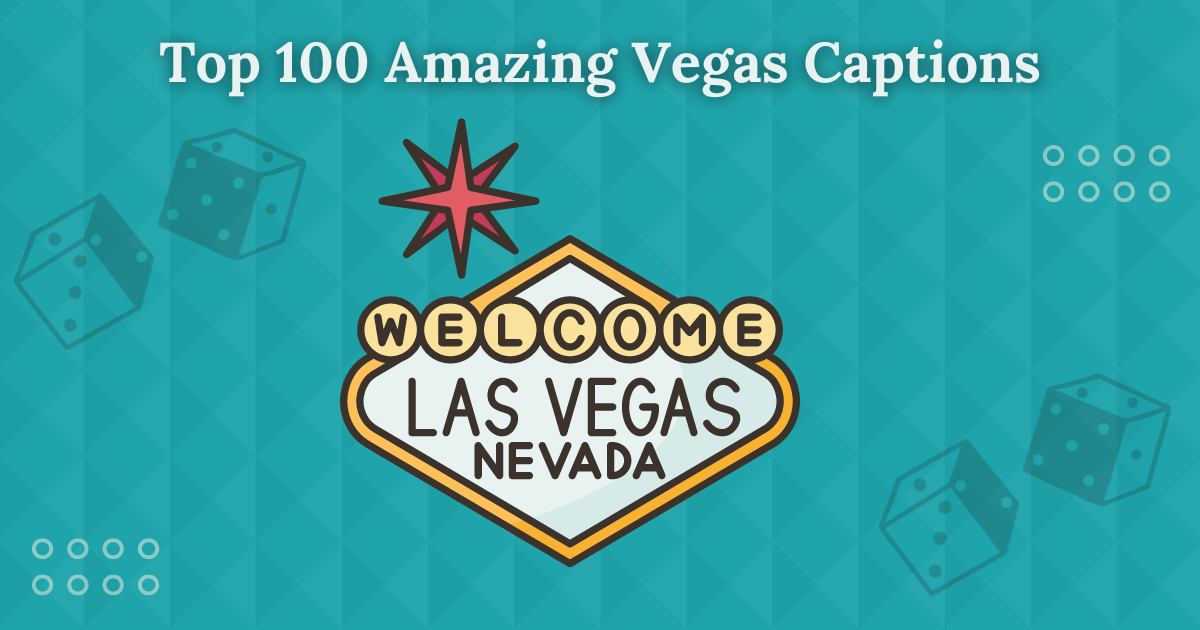 Top 100 Amazing Vegas Captions